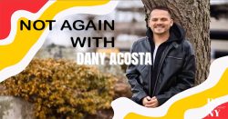 Not Again with Dany Acosta