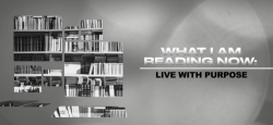 What I Am Reading Now: Live With A Purpose